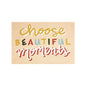 CHOOSE BEAUTIFUL MOMENTS HOOK RUG